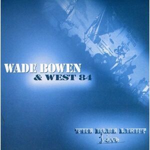 Wade Bowen - The Blue Light Live  CD